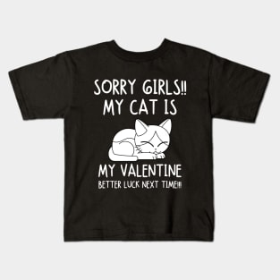 Sorry girls! My cat is my valentine. Better luck next time! Kids T-Shirt